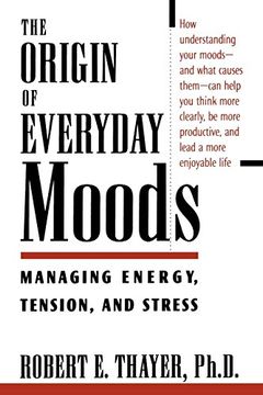 portada The Origin of Everyday Moods: Managing Energy, Tension, and Stress (en Inglés)