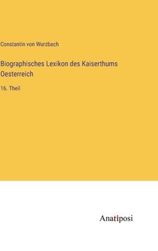 portada Biographisches Lexikon des Kaiserthums Oesterreich: 16. Theil (in German)