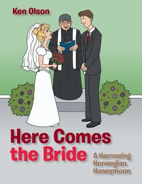 portada Here Comes the Bride: A Harrowing Norwegian Honeymoon (en Inglés)