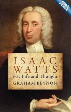 portada Isaac Watts: His Life and Thought (in English)