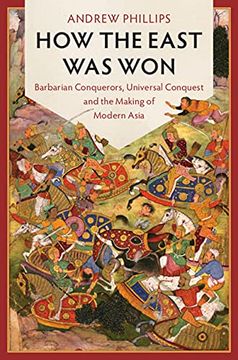 portada How the East was Won: Barbarian Conquerors, Universal Conquest and the Making of Modern Asia (Lse International Studies) 