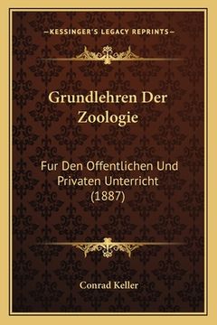 portada Grundlehren Der Zoologie: Fur Den Offentlichen Und Privaten Unterricht (1887) (en Alemán)
