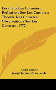 portada Essai Sur Les Cometes; Reflexions Sur Les Cometes; Theorie Des Cometes; Observations Sur Les Cometes (1777) (en Francés)