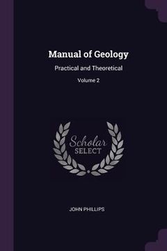 portada Manual of Geology: Practical and Theoretical; Volume 2 (en Inglés)