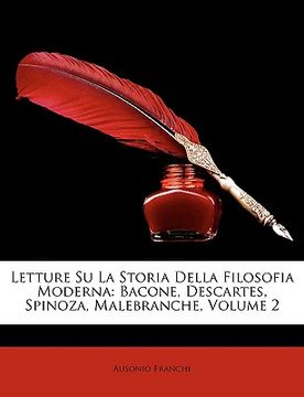 portada Letture Su La Storia Della Filosofia Moderna: Bacone, Descartes, Spinoza, Malebranche, Volume 2 (en Italiano)