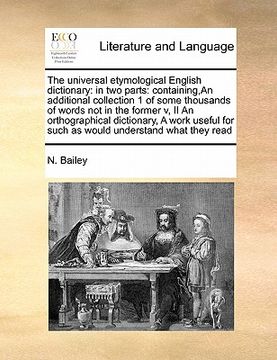 portada the universal etymological english dictionary: in two parts: containing, an additional collection 1 of some thousands of words not in the former v, ii