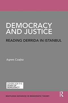 portada Democracy and Justice: Reading Derrida in Istanbul (Routledge Advances in Democratic Theory) (en Inglés)