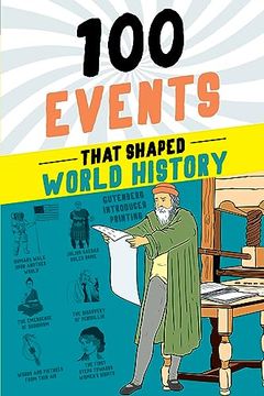portada 100 Events That Shaped World History: A History Book for Kids 9-12 (100 Series) 
