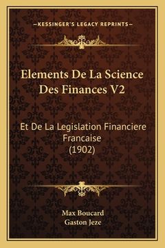 portada Elements De La Science Des Finances V2: Et De La Legislation Financiere Francaise (1902) (in French)