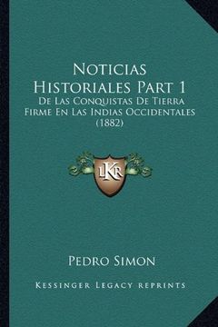 portada Noticias Historiales Part 1: De las Conquistas de Tierra Firme en las Indias Occidentales (1882) (in Spanish)