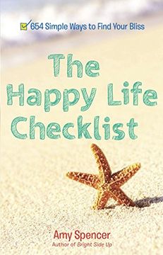 portada The Happy Life Checklist: 654 Simple Ways to Find Your Bliss (en Inglés)