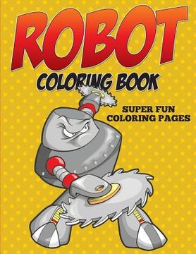 portada Robot Coloring Book - Super Fun Coloring Pages (en Inglés)