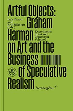 portada Artful Objects: Graham Harman on art and the Business of Speculative Realism (Sternberg Press (en Inglés)