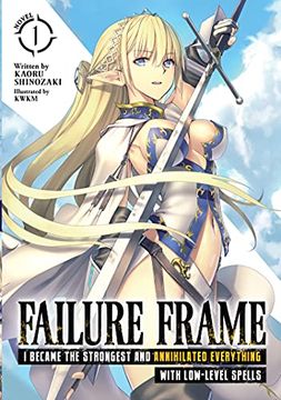 portada Failure Frame: I Became the Strongest and Annihilated Everything With Low-Level Spells (Light Novel) Vol. 1 (in English)
