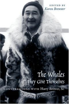 portada Whales, They Give Themselves: Conversations With Harry Brower, sr. (Oral Biography Series) 