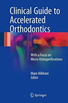 portada Clinical Guide to Accelerated Orthodontics: With a Focus on Micro-Osteoperforations (en Inglés)