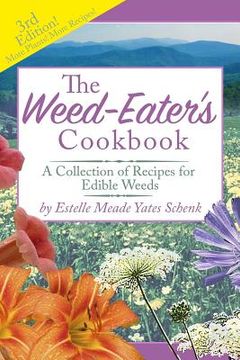 portada The Weed-Eater's Cookbook: A Collection of Recipes for Edible Weeds (en Inglés)