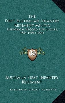 portada the first australian infantry regiment militia: historical record and jubilee, 1854-1904 (1904) (in English)