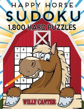 portada Happy Horse Sudoku 1,800 Hard Puzzles: Gigantic Big Value Sudoku Puzzle Book. No Wasted Puzzles With Only One Level Of Difficulty (in English)