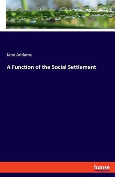 portada A Function of the Social Settlement (en Inglés)