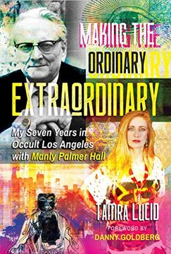 portada Making the Ordinary Extraordinary: My Seven Years in Occult Los Angeles with Manly Palmer Hall