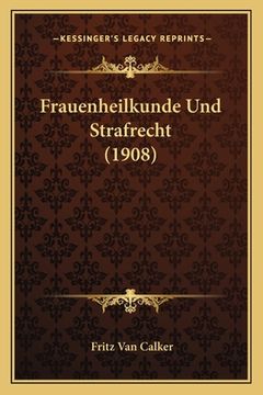 portada Frauenheilkunde Und Strafrecht (1908) (en Alemán)