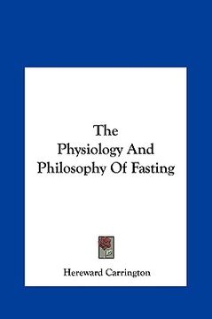 portada the physiology and philosophy of fasting the physiology and philosophy of fasting (en Inglés)
