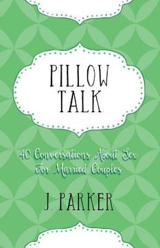 portada Pillow Talk: 40 Conversations about Sex for Married Couples (en Inglés)
