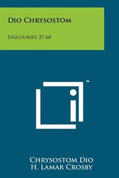 portada dio chrysostom: discourses 37-60