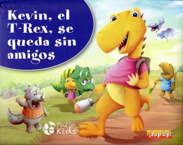 portada Kevin, el T-Rex, se Queda sin Amigos: Pop up: 1 (Pluton Kids)