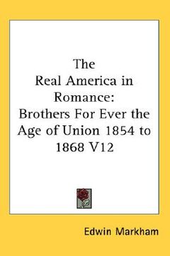 portada the real america in romance: brothers for ever the age of union 1854 to 1868 v12 (in English)