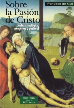 portada Sobre la Pasión de Cristo. Síntesis Teológica, Exegética y Pastoral (in Spanish)