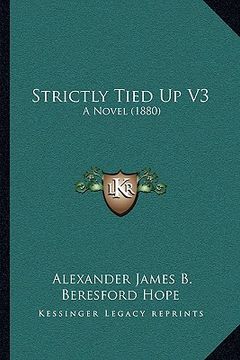 portada strictly tied up v3: a novel (1880) (en Inglés)