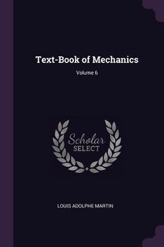 portada Text-Book of Mechanics; Volume 6 (in English)