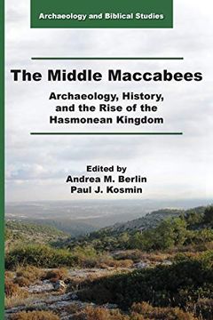 portada The Middle Maccabees: Archaeology, History, and the Rise of the Hasmonean Kingdom (en Inglés)