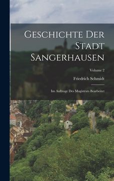 portada Geschichte Der Stadt Sangerhausen: Im Auftrage Des Magistrats Bearbeitet; Volume 2 (in German)