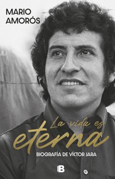 portada La Vida es Eterna: Biografía de Victor Jara