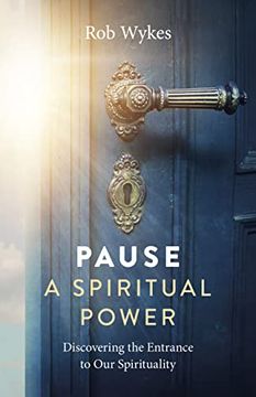 portada Pause - A Spiritual Power: Discovering the Entrance to Our Spirituality (en Inglés)