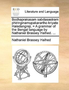 portada bodhaprakasam sabdasastram phiringinamupakarartho kriyate haledangreji. = a grammar of the bengal language by nathaniel brassey halhed. ... (en Inglés)