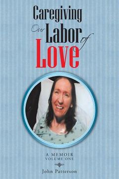 portada Caregiving: Our Labor of Love: A Memoir (in English)