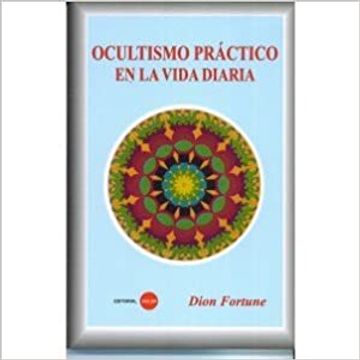portada Ocultismo Practico en la Vida Diaria by Dion Fortune (2012-08-02)