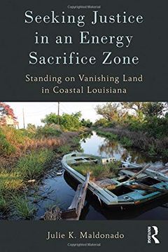 portada Seeking Justice in an Energy Sacrifice Zone: Standing on Vanishing Land in Coastal Louisiana (en Inglés)