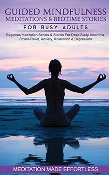 portada Guided Mindfulness Meditations & Bedtime Stories for Busy Adults Beginners Meditation Scripts & Stories for Deep Sleep, Insomnia, Stress-Relief, Anxiety, Relaxation& Depression (en Inglés)