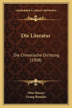 portada Die Literatur: Die Chinesische Dichtung (1908) (en Alemán)
