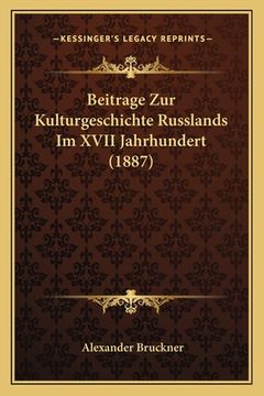 portada Beitrage Zur Kulturgeschichte Russlands Im XVII Jahrhundert (1887) (en Alemán)
