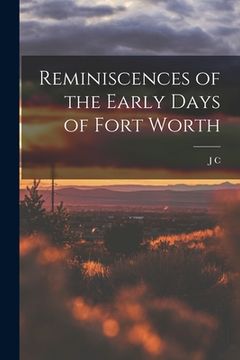 portada Reminiscences of the Early Days of Fort Worth (en Inglés)