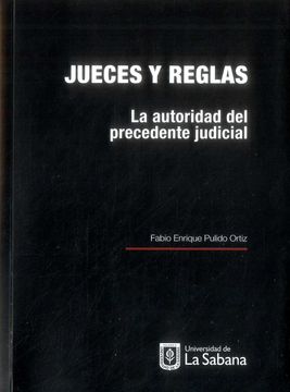 portada Jueces y Reglas. La Autoridad del Precedente Judicial (in Spanish)