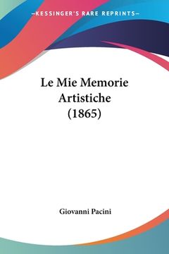 portada Le Mie Memorie Artistiche (1865) (en Italiano)