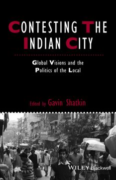 portada Contesting the Indian City: Global Visions and the Politics of the Local