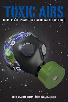 portada Toxic Airs: Body, Place, Planet in Historical Perspective (in English)
